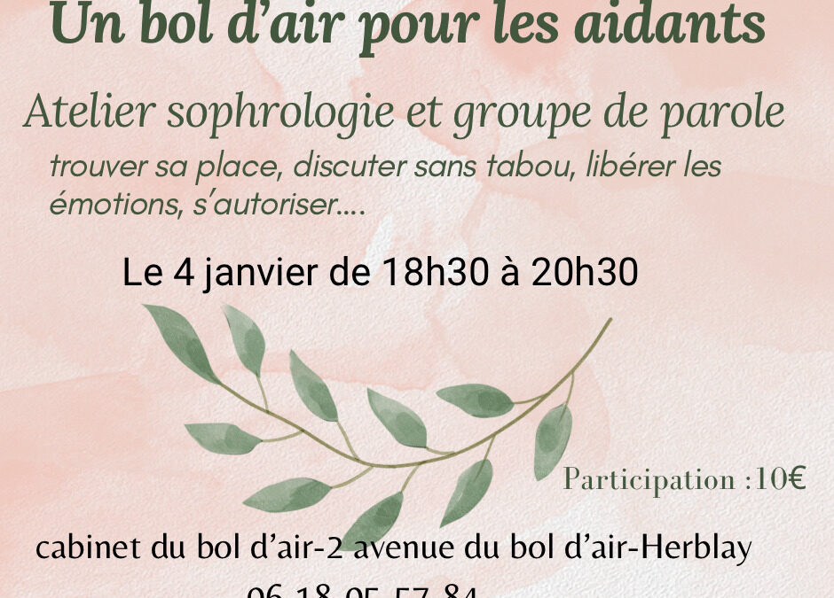 4 janvier 2023 de 18 H 30 à 20 H 30 – SOPHROLOGIE : Un bol d’air pour les aidants